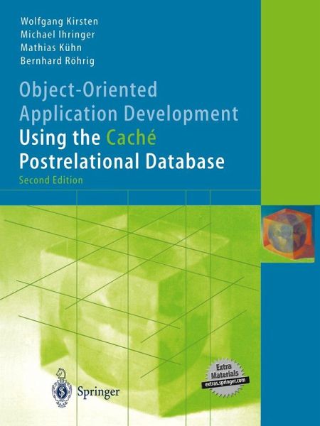 Object-Oriented Application Development Using the Caché Postrelational Database Object-Oriented Application Development Using the Caché Postrelational Database