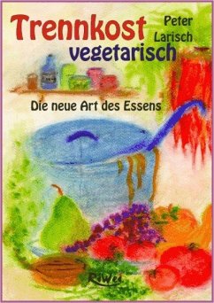 Trennkost - vegetarisch - Larisch, Peter