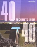 40 architects under 40; 40 Architekten unter 40; 40 Architectes de moins de 40 ans 40 architects under 40; 40 Architekten unter 40; 40 Architectes de moins de 40 ans