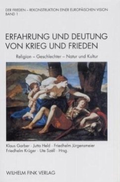 Religion, Natur, Kultur, Ordnung der Geschlechter im Spannungsfeld von Krieg und Frieden / Der Frieden - Rekonstruktion einer europäischen Vision, 2 Bde. Bd.1 - Lutterbach, Hubertus;Opitz, Claudia;Hofmann, Werner