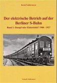 Band 1, Dampf oder Elektrizität - 1900 bis 1927 / Der elektrische Betrieb auf der Berliner S-Bahn Bd.1