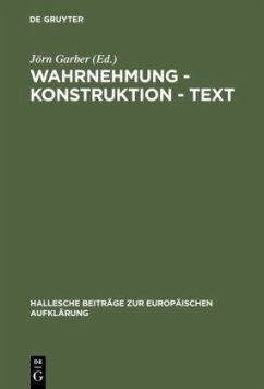 Wahrnehmung - Konstruktion - Text: Bilder des Wirklichen im Werk Georg Forsters Jörn Garber Editor