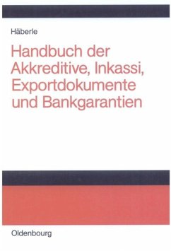 Handbuch der Akkreditive, Inkassi, Exportdokumente und Bankgarantien - Häberle, Siegfried Georg (Hrsg.)