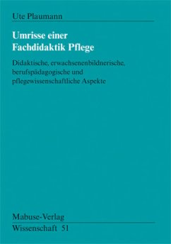 Umrisse einer Fachdidaktik Pflege - Plaumann, Ute