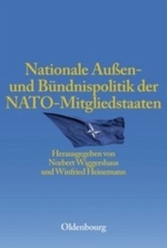 Nationale Außen- und Bündnispolitik der NATO-Mitgliedstaaten - Wiggershaus, Norbert / Heinemann, Winfried (Hgg.)