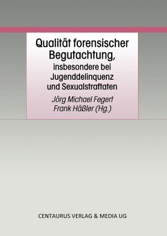 Qualität forensischer Begutachtung, insbesondere bei Jugenddelinquenz und Sexualstraftaten - Fegert, Jörg Michael / Häßler, Frank (Hgg.)