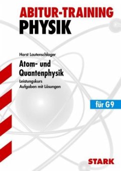 Atom- und Quantenphysik, Leistungskurs, für G9 - Lautenschlager, Horst