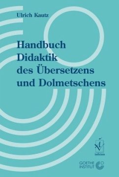Handbuch Didaktik des Übersetzens und Dolmetschens - Kautz, Ulrich
