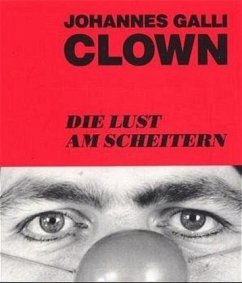 Clown - Die Lust am Scheitern - Galli, Johannes
