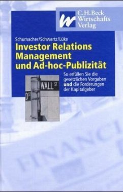 Investor Relations Management und Ad-hoc-Publizität - Schumacher, Claudia; Schwartz, Stefan; Lüke, Stephan