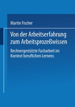 Von der Arbeitserfahrung zum Arbeitsprozeßwissen - Fischer, Martin