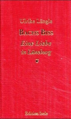 Bachs Biß oder Eine Liebe in Lüneburg - Längle, Ulrike