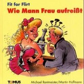 Fit for Flirt, Wie Mann Frau aufreißt