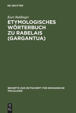 Etymologisches Wörterbuch zu Rabelais (Gargantua) - Baldinger, Kurt