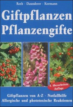 Giftpflanzen, Pflanzengifte - Roth, Lutz; Daunderer, Max; Kormann, Kurt