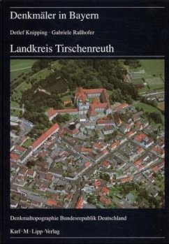 Landkreis Tirschenreuth / Denkmäler in Bayern Bd.3/45 - Knipping, Detlef; Raßhofer, Gabriele