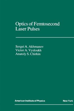 Optics of Femtosecond Laser Pulses - Akhmanov;Vysloukh, V. A.;Chirkin, A. S.