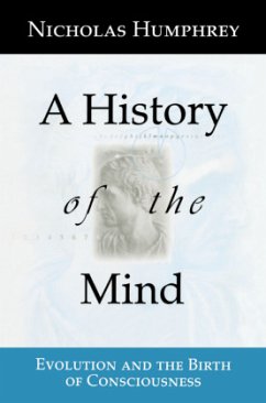 A History of the Mind - Humphrey, Nicholas