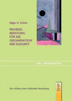 Prozessberatung für die Organisation der Zukunft - Schein, Edgar H.