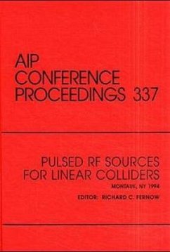 Pulsed RF Sources for Linear Colliders: Proceedings of the Conference Held in Montauk, NY, October 1994 - Fernow, Richard C.