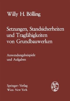 Setzungen, Standsicherheiten und Tragfähigkeiten von Grundbauwerken - Bölling, Willy H.