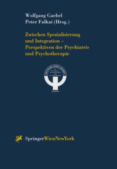Zwischen Spezialisierung und Integration ¿ Perspektiven der Psychiatrie und Psychotherapie - Gaebel