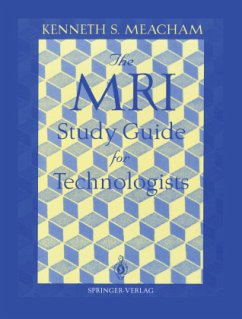 The MRI Study Guide for Technologists - Meacham, Kenneth S.
