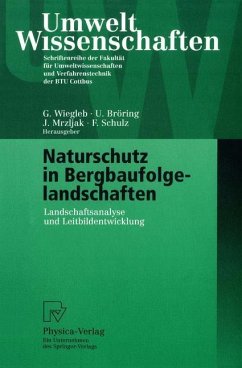 Naturschutz in Bergbaufolgelandschaften - Wiegleb, Gerhard / Bröring, Udo / Mrzljak, Jadranka / Schulz, Friederike (Hgg.)