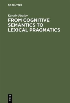 From Cognitive Semantics to Lexical Pragmatics - Fischer, Kerstin