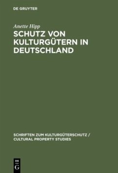Schutz von Kulturgütern in Deutschland - Hipp, Anette