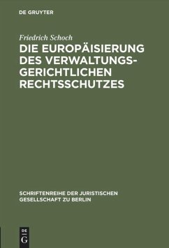 Die Europäisierung des verwaltungsgerichtlichen Rechtsschutzes - Schoch, Friedrich