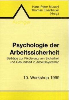 10. Workshop 1999 / Psychologie der Arbeitssicherheit - Musahl, Hans-Peter / Eisenhauer, Thomas (Hgg.)