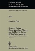Dynamic Feature Space Modelling, Filtering and Self-Tuning Control of Stochastic Systems