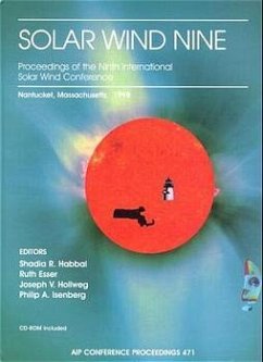 Solar Wind Nine: Proceedings of the Ninth International Solar Wind Conference: Nantucket, Massachusetts, 5-9 October 1998 [With CDROM] - Habbal, S. R.; Esser, R.; Hollweg, J. V.