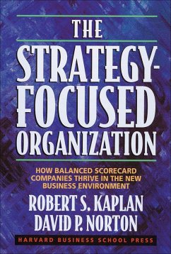 The Strategy-Focused Organization: How Balanced Scorecard Companies Thrive in the New Business Environment - Kaplan, Robert S.; Norton, David P.