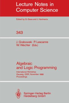 Algebraic and Logic Programming - Grabowski, Jan / Lescanne, Pierre / Wechler, Wolfgang (eds.)