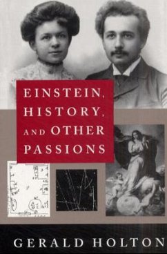 Einstein, History, and other Passions - Holton, Gerald