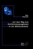 Auf dem Weg zum Stoffstrommanagement in der Möbelindistrie Auf dem Weg zum Stoffstrommanagement in der Möbelindistrie