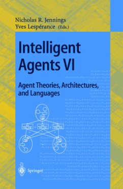 Intelligent Agents VI. Agent Theories, Architectures, and Languages - Jennings, Nicholas R. / Lesperance, Yves (eds.)