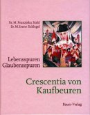 Crescentia von Kaufbeuren, Lebensspuren - Glaubensspuren