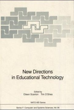 New Directions in Educational Technology - New Directions in Educational Technology: Proceedings of the NATO Advanced Research Workshop on New Directions in Advanced Educational Technology, ... 1988 (Nato ASI Subseries F: (96), Band 96) Scanlon, Eileen und O'Shea, Tim