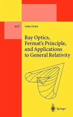 Ray Optics, Fermat¿s Principle, and Applications to General Relativity - Perlick, Volker