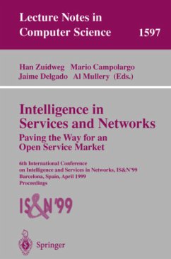 Intelligence in Services and Networks. Paving the Way for an Open Service Market - Zuidweg, Han / Campolargo, Mario / Delgado, Jaime / Mullery, Al (eds.)