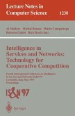 Intelligence in Services and Networks: Technology for Cooperative Competition