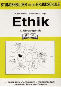 Ethik, 1. Jahrgangsstufe - Faulhaber, Anja;Faulhaber, Iris;Vogt, Carmen