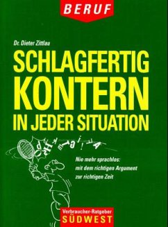 Schlagfertig kontern in jeder Situation - Zittlau, Dieter