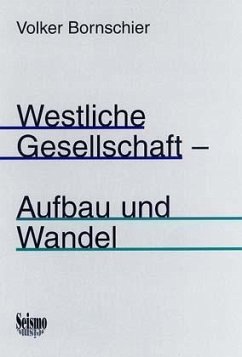 Westliche Gesellschaft - Aufbau und Wandel - Bornschier, Volker