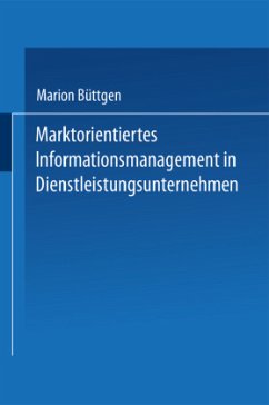 Marktorientiertes Informationsmanagement in Dienstleistungsunternehmen - Büttgen, Marion