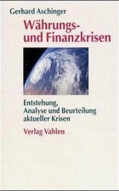 Währungs- und Finanzkrisen - Aschinger, Gerhard