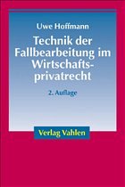 Technik der Fallbearbeitung im Wirtschaftsprivatrecht - Hoffmann, Uwe